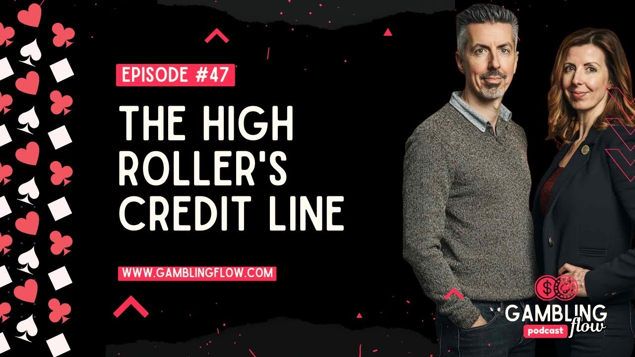 Gambling on Credit: Understanding the Casino Marker System | Gambling Flow Podcast [EP 47]