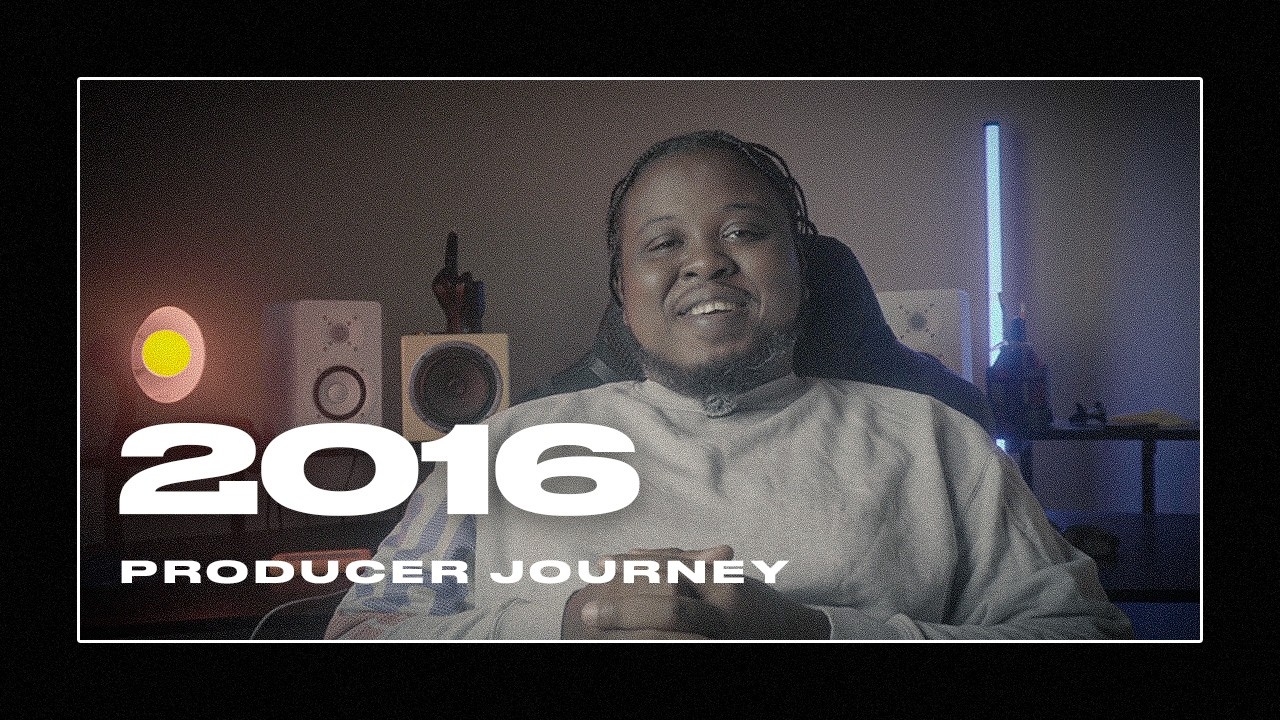 My Producer Journey - 2016 | The Year Everything Started Moving | Episode 2
