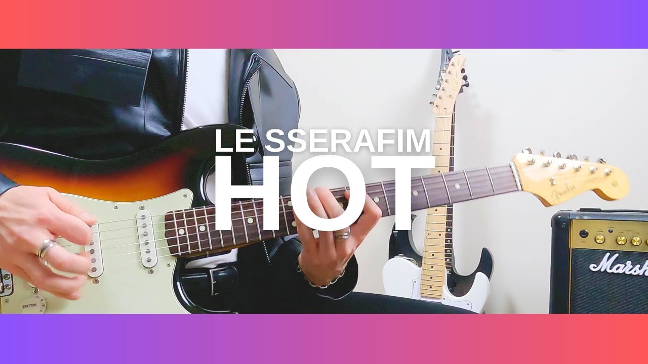 LE SSERAFIM (르세라핌) 'HOT' (Guitar Cover)