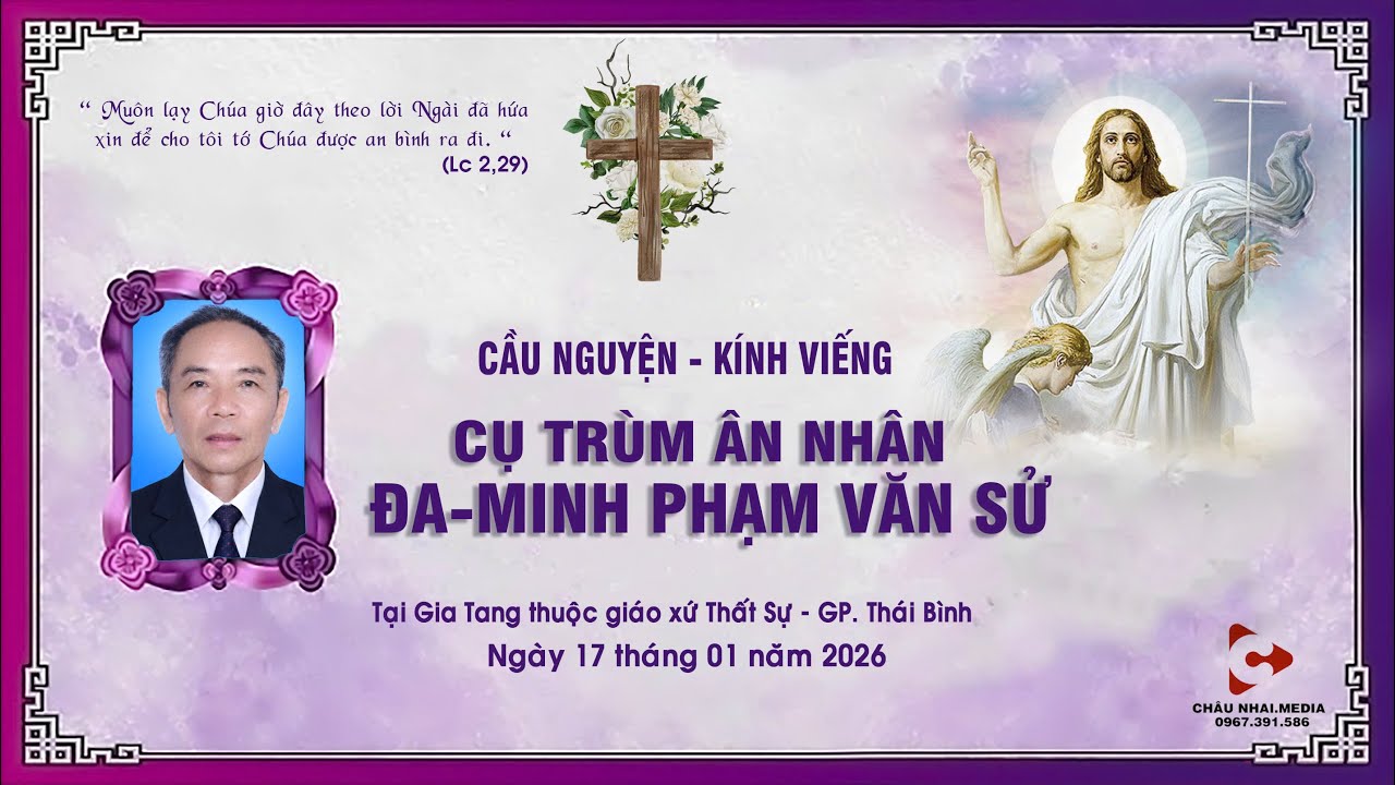 Giáo xứ Thất Sự | Các giờ Cầu Nguyện & Kính Viếng | Cụ Trùm Ân Nhân Đa Minh Phạm Văn Sử | 17.01.2026