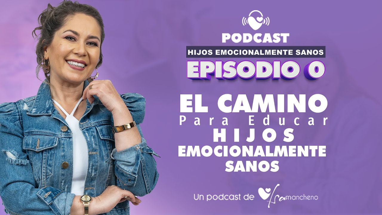 El Camino para Educar Hijos Emocionalmente Sanos - Ep 0
