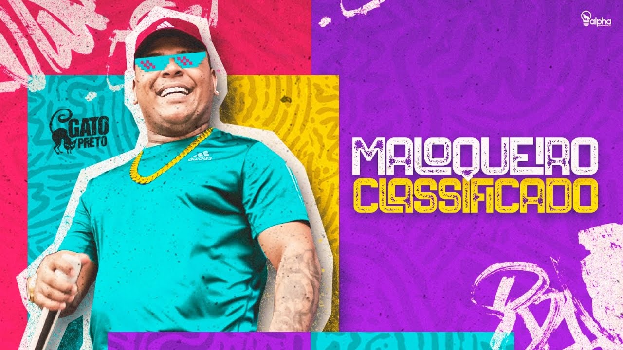 BONDE DO GATO PRETO - SOU MALOQUEIRO SOU CLASSIFICADO