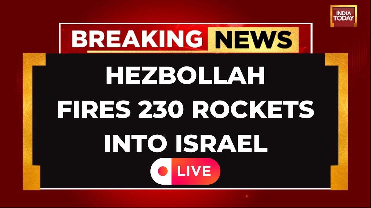 Israel-Iran War Live Updates: Hezbollah On Offensive Against Israel, Fires 230 Rockets | LIVE