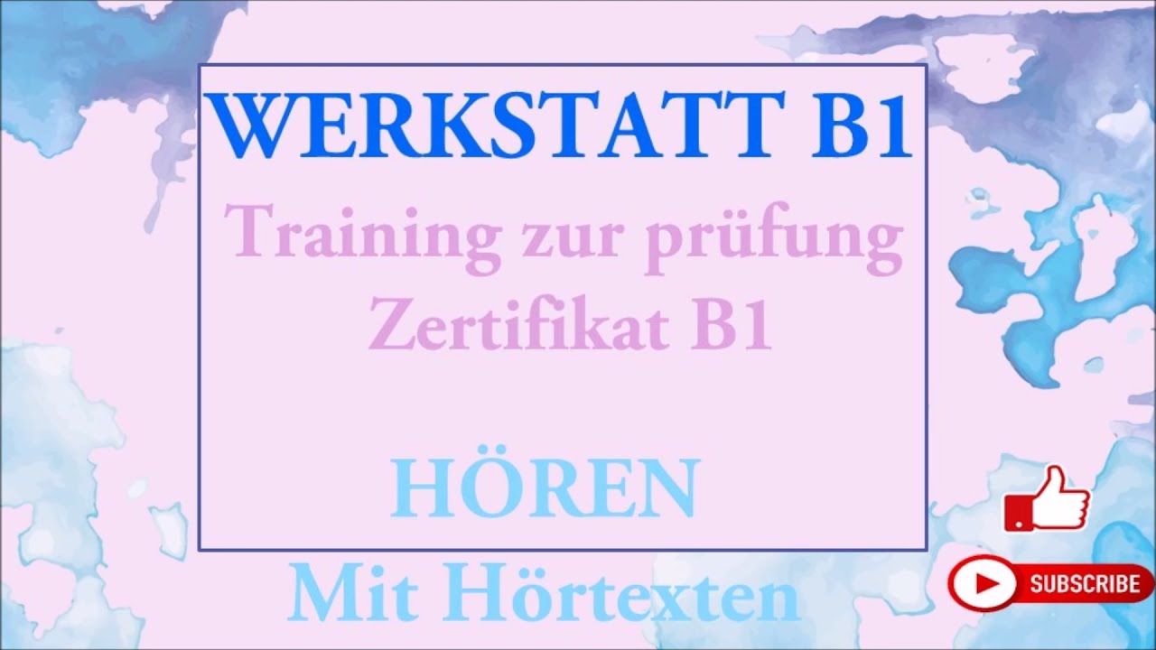 WERKSTATT B1- Training zur prüfung Zertifikat B1- Hören B1- Modelltest 7  mit Lösungen und Hörtexten