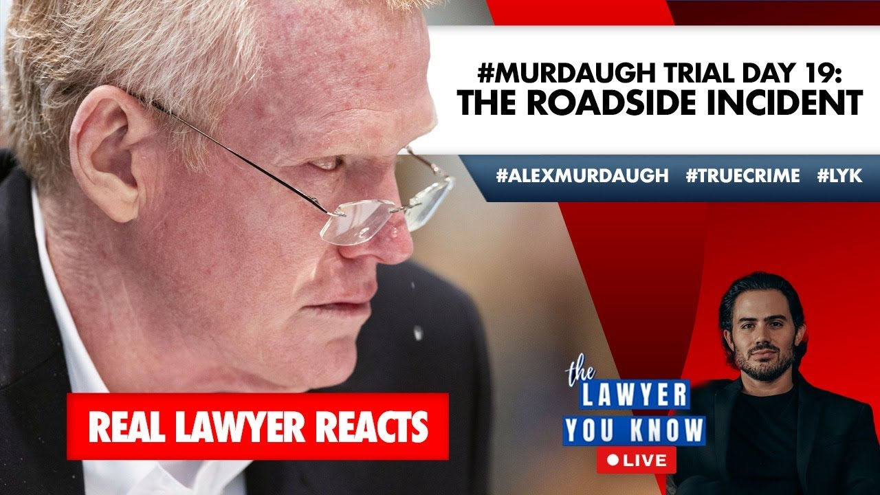 LIVE! Real Lawyer Reacts: #Murdaugh Trial Day 19: The Roadside Incident
