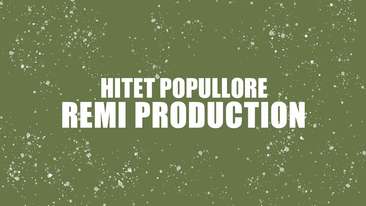 HITET POPULLORE NDERVITE - REMI PRODUCTION