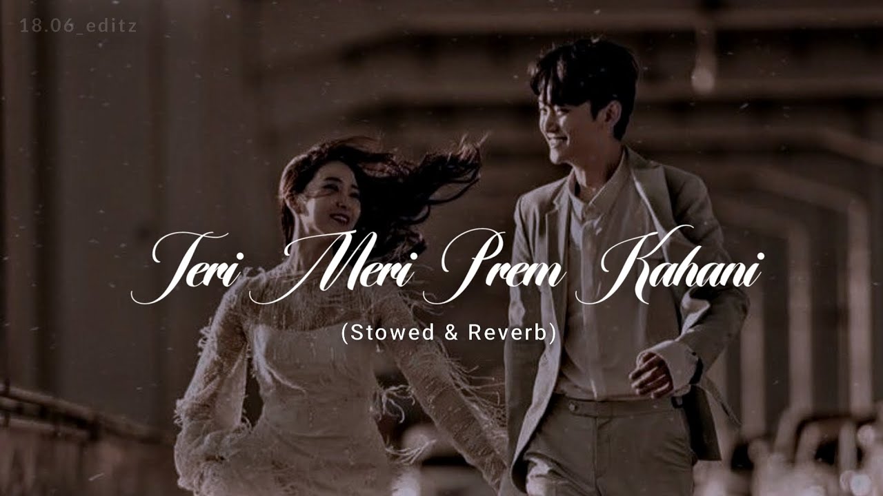 Teri Meri Prem Kahani || Slowed Reweb || Salman Khan|| #lofimusic #1806_editz 