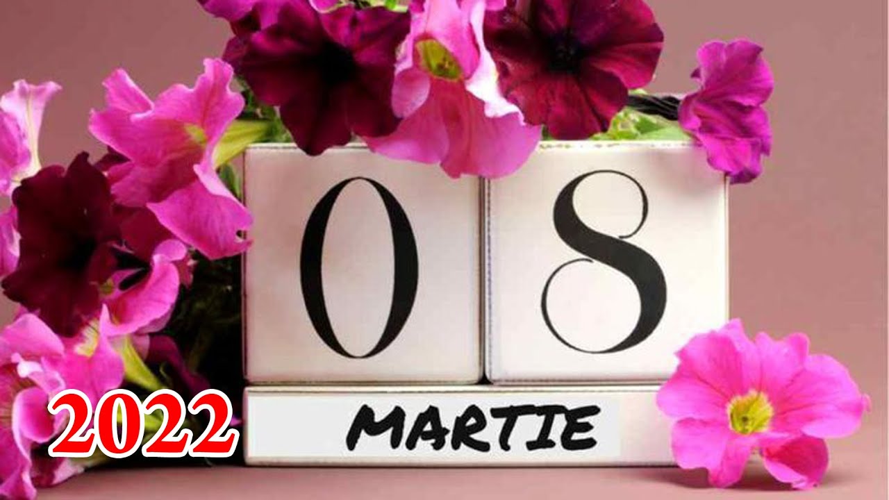 8 martie 2022