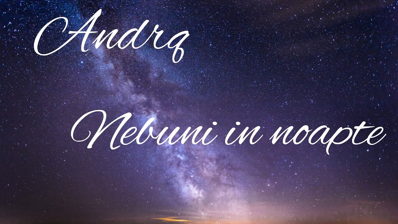 Andra-Nebuni in noapte(lyrics)