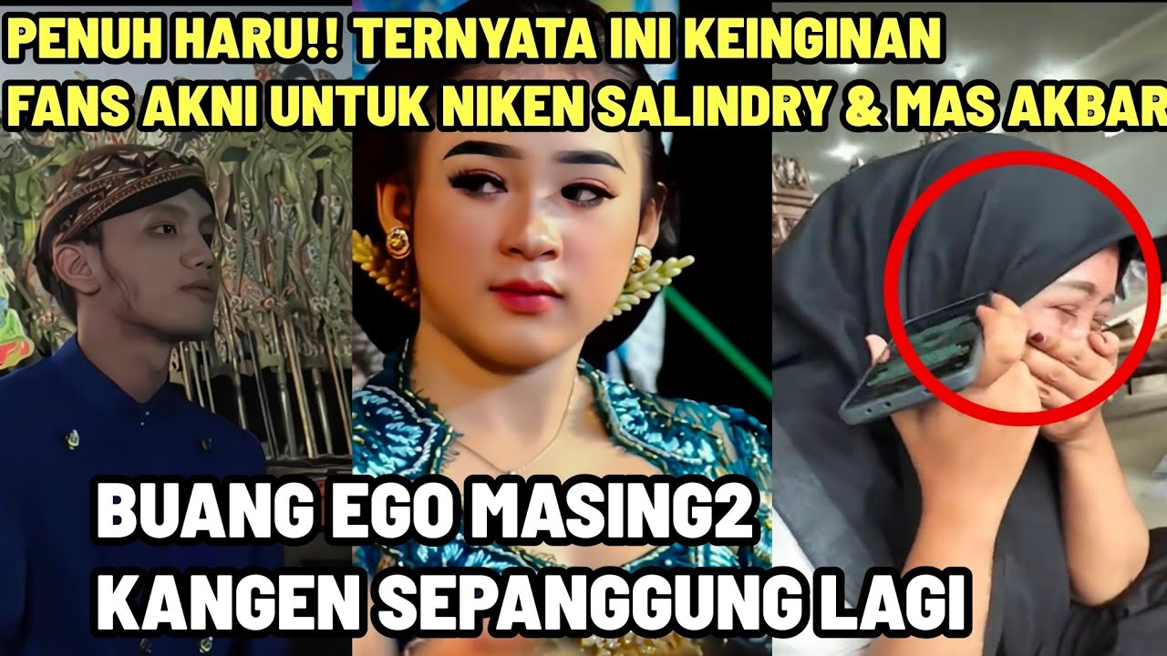 PENUH HARU!! KEINGINAN FANS AKNI? UNTUK DALANG AKBAR & NIKEN SALINDRY! BUANG EGO MASING2