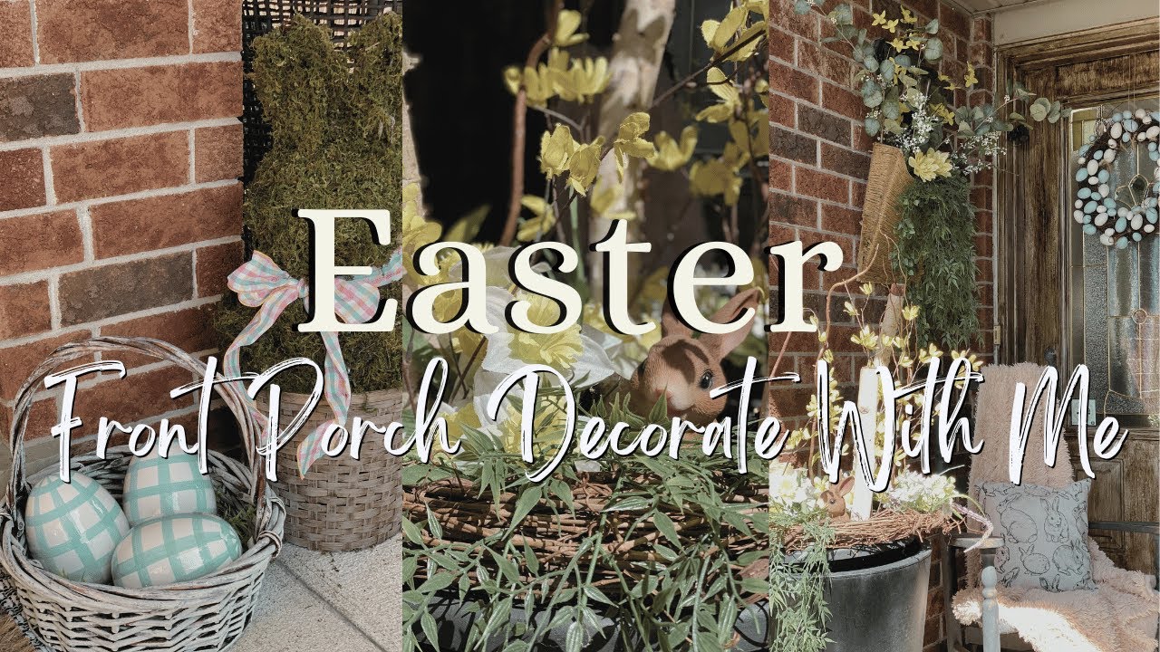 Easter Front Porch Decorate with Me | Cozy Easter Decorating Ideas