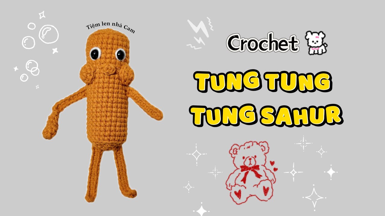 63/ CROCHET TUNG TUNG TUNG SAHUR / Móc con Tung Tung Tung Sahur cho các bé