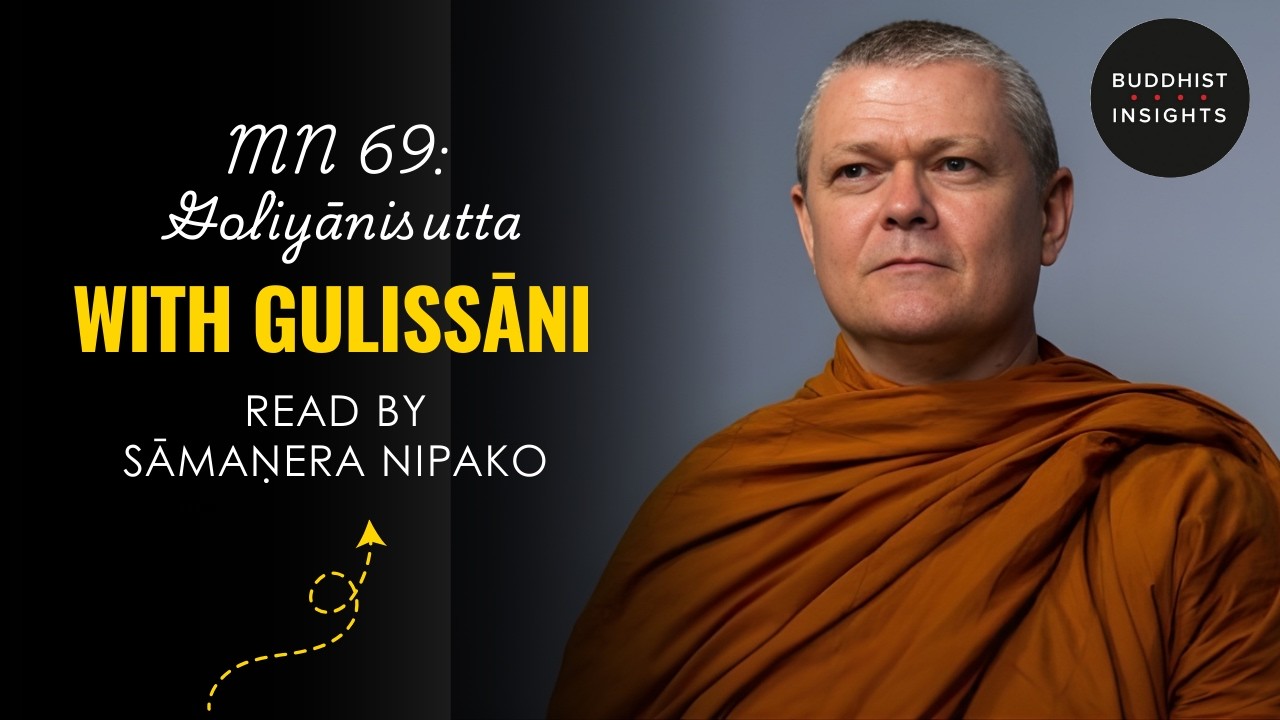 MN 69 - Goliyānisutta | With Gulissāni - Bhante Sujato Translation
