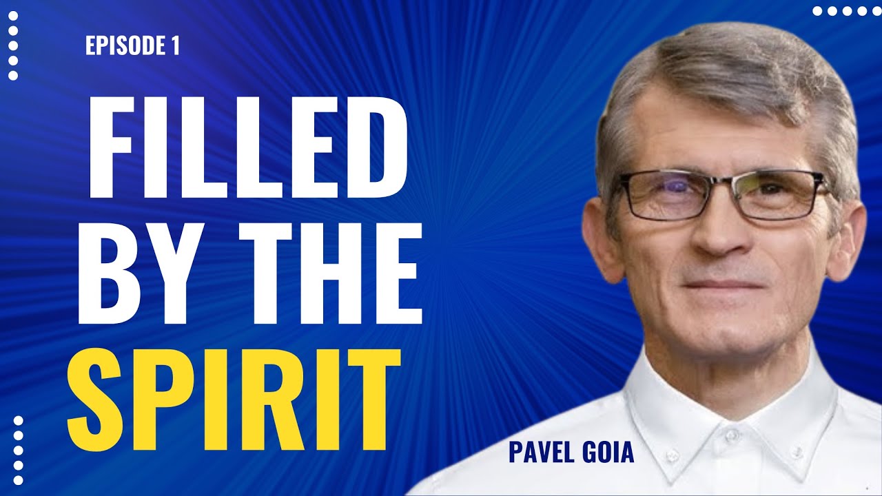 Episode 1- Filled by the Spirit |  Pavel Goia