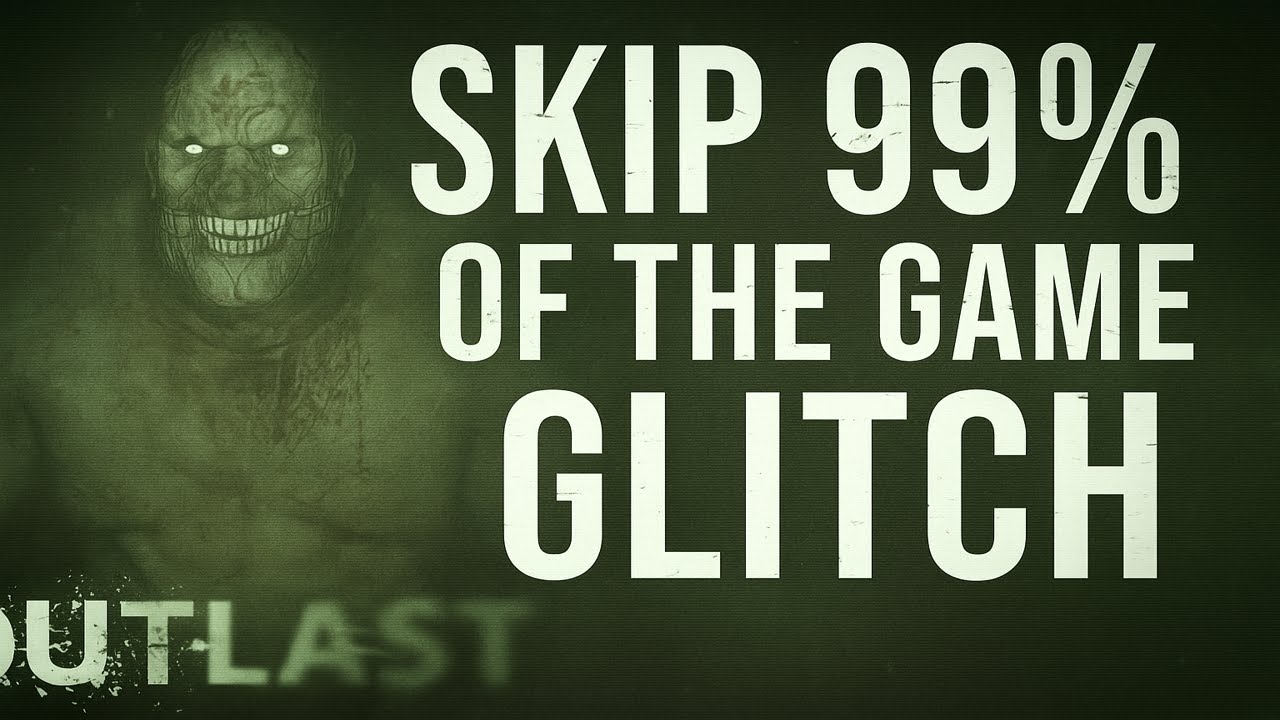OUTLAST OUT OF BOUNDS SKIP GLITCH