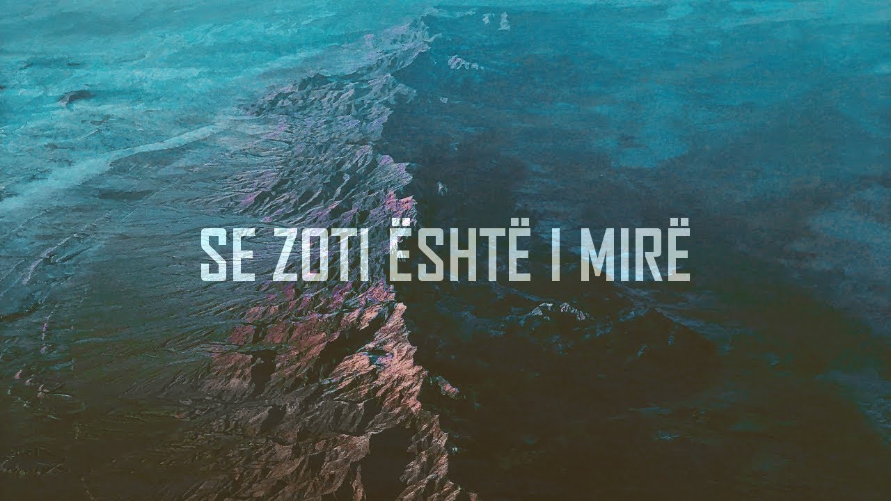 Se Zoti Është i Mirë (Psalmi 100)