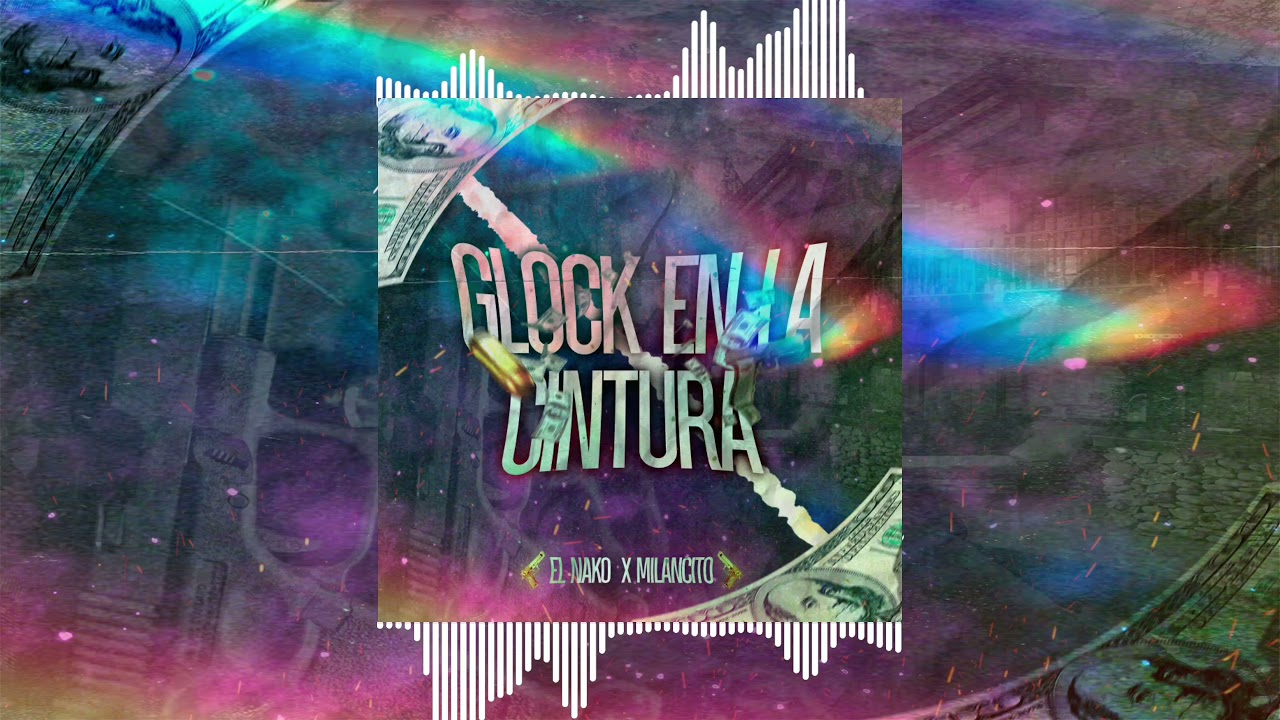GLOCK EN LA CINTURA -😈#ELNako 😈  X Milancito (OFICIAL VIDEO COVER)