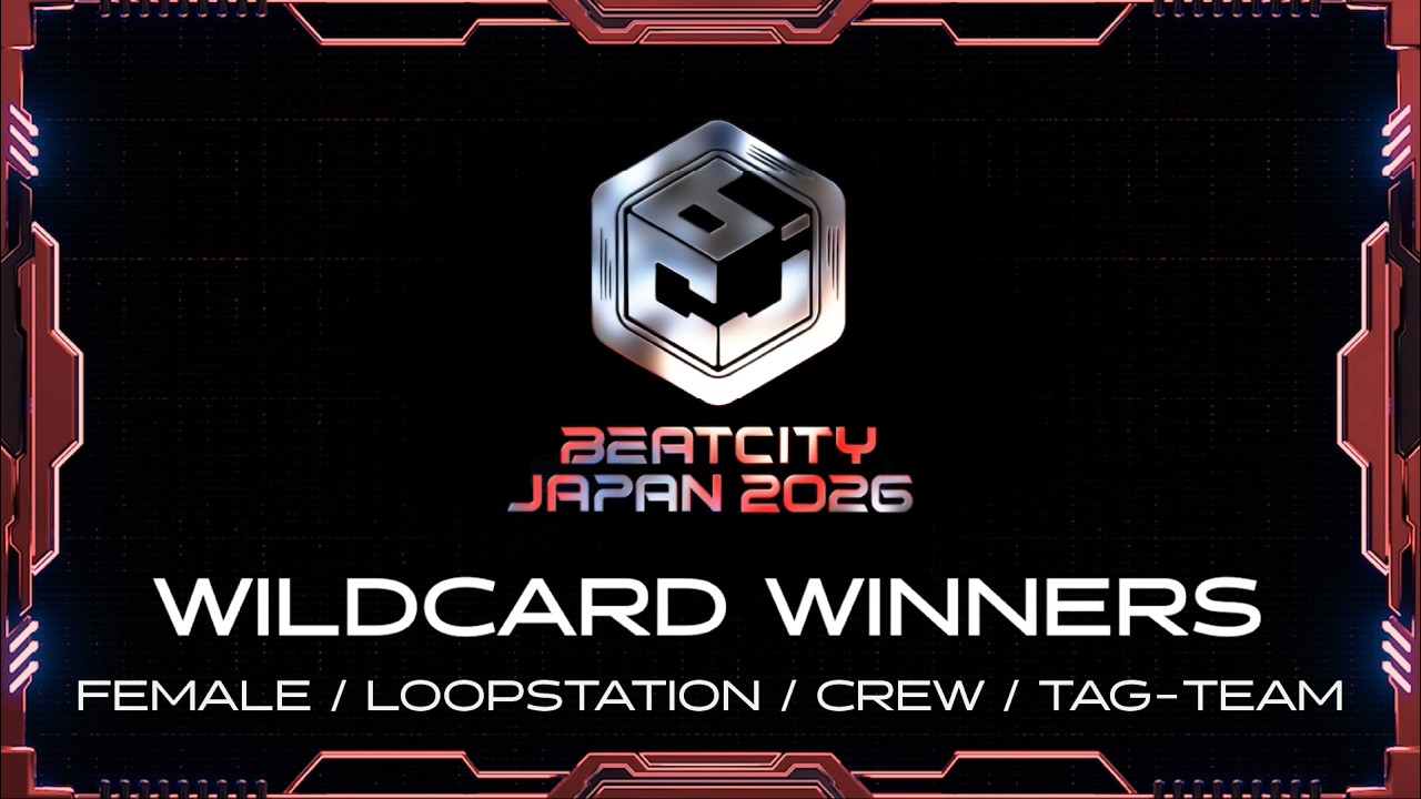 BEATCITY JAPAN 2026 WILDCARD WINNERS【FEMALE / LOOPSTATION / CREW / TAG-TEAM】