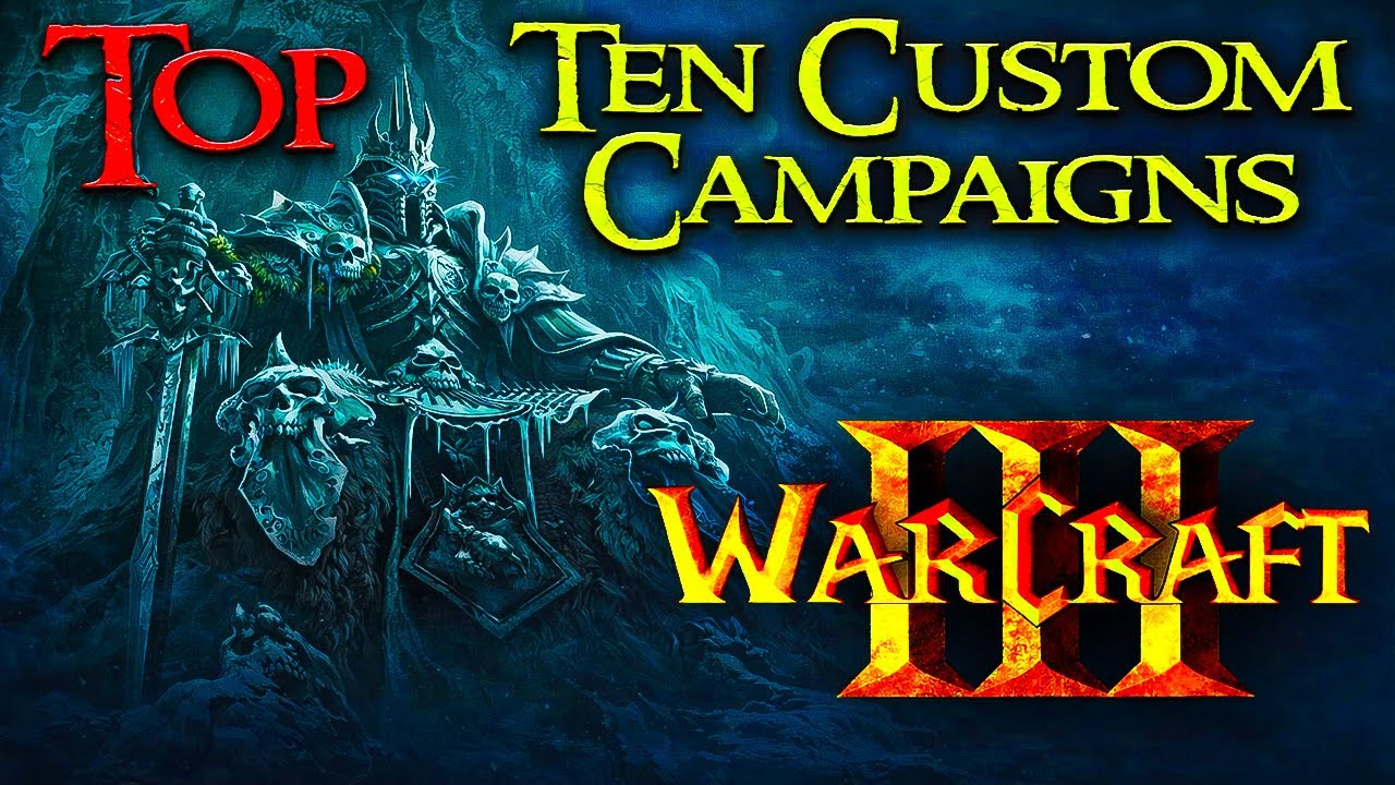 Top Ten Custom Campaigns for Warcraft 3 l Check Chapters/Read Description!