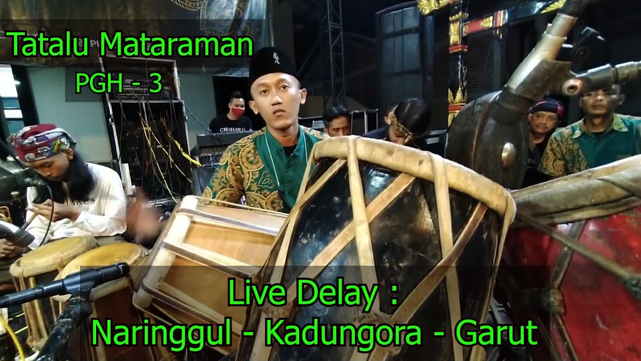 Live delay TATALU MATARAMAN - KADUNGORA GARUT