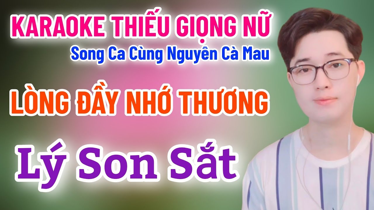 Karaoke Thiếu Giọng Nữ | Lòng Đầy Nhớ Thương | Lý Son Sắt | Song Ca Cùng Nguyên Cà Mau 17/4/2024