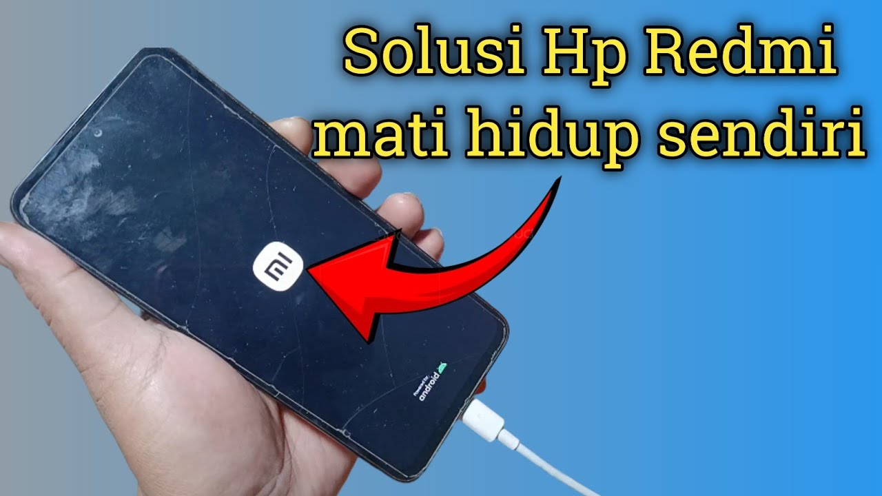 Cara mengatasi hp redmi yang mati hidup sendiri