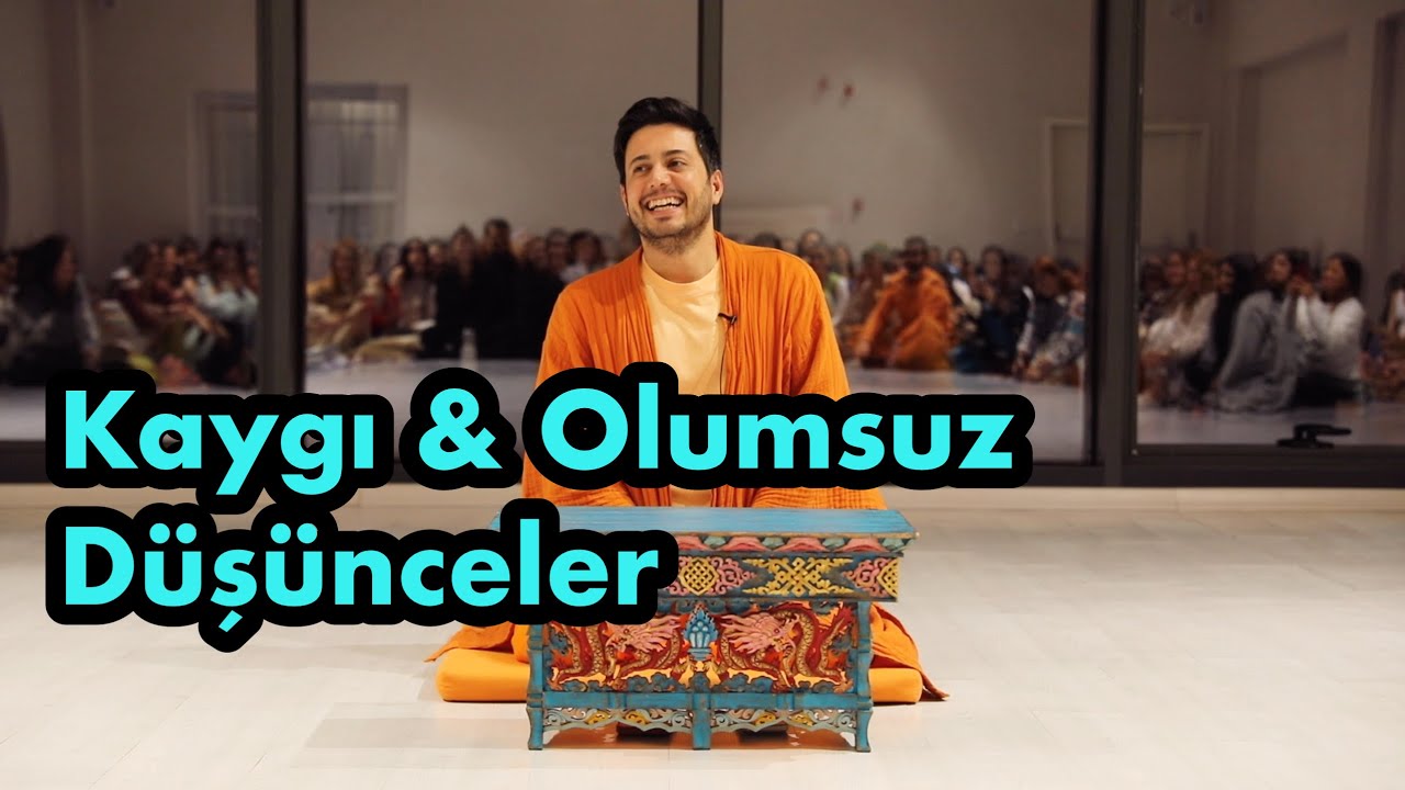 Satsang - Kaygı ve Olumsuz Düşünceler