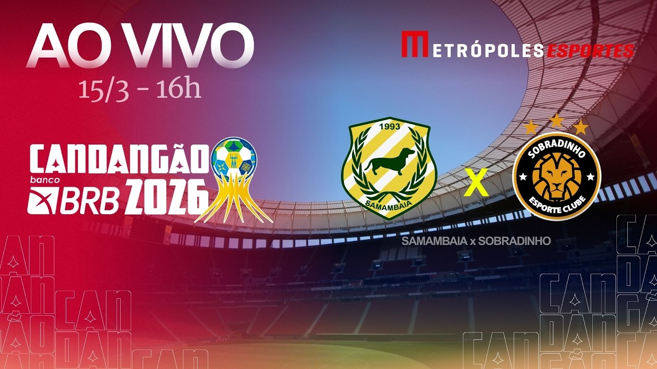 SEMIFINAL CANDANGÃO 2026 - SAMAMBAIA x SOBRADINHO - AO VIVO E COM IMAGENS - 15.03.26
