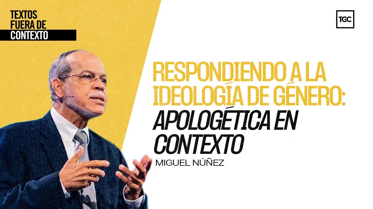 Respondiendo a la ideología de género: Apologética en contexto | Textos fuera de contexto