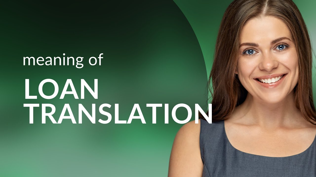 Loan translation &bull; meaning of LOAN TRANSLATION