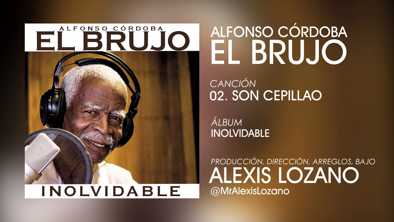 Son Cepillao - Alfonso Córdoba, El Brujo|| @Mr.AlexisLozano