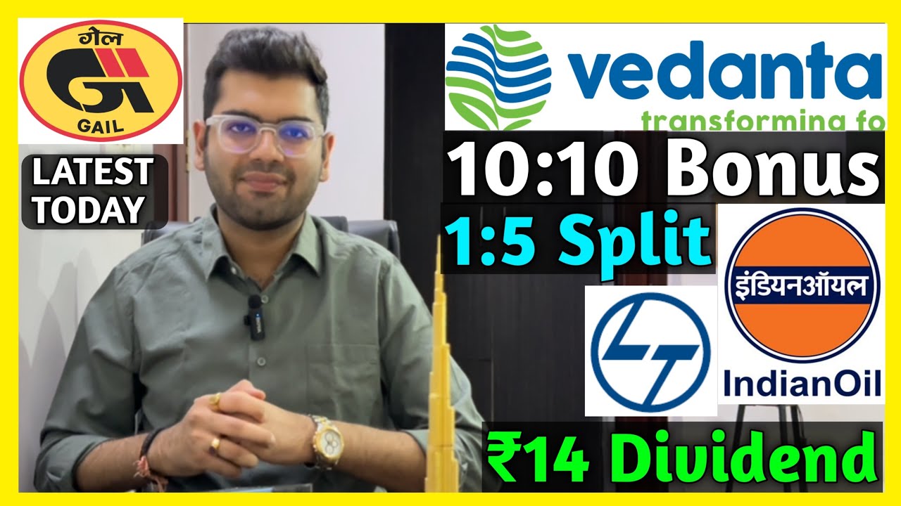 Vedanta, L&T, Indian Oil, Gail India Stocks Declare Dividend, Bonus & Split
