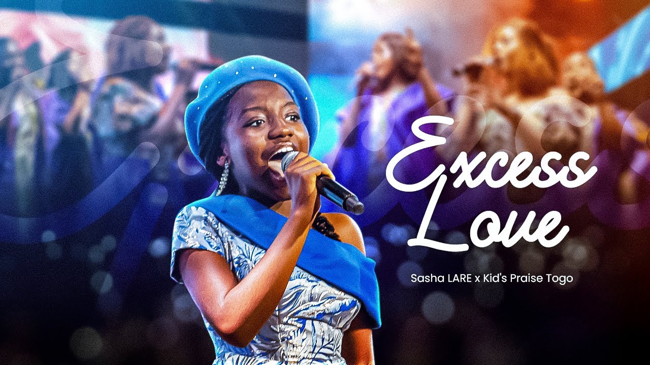Excess Love - Mercy Chinwo by Sasha LARE x Kid's Praise Togo