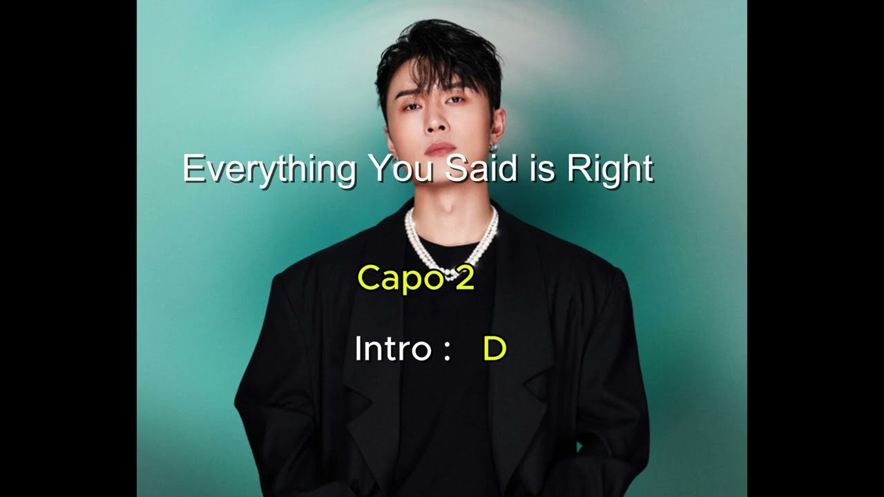 EVERYTHING YOU SAID IS RIGHT LYRICS - RYAN.B (EASY GUITAR CHORDS - CAPO 2)