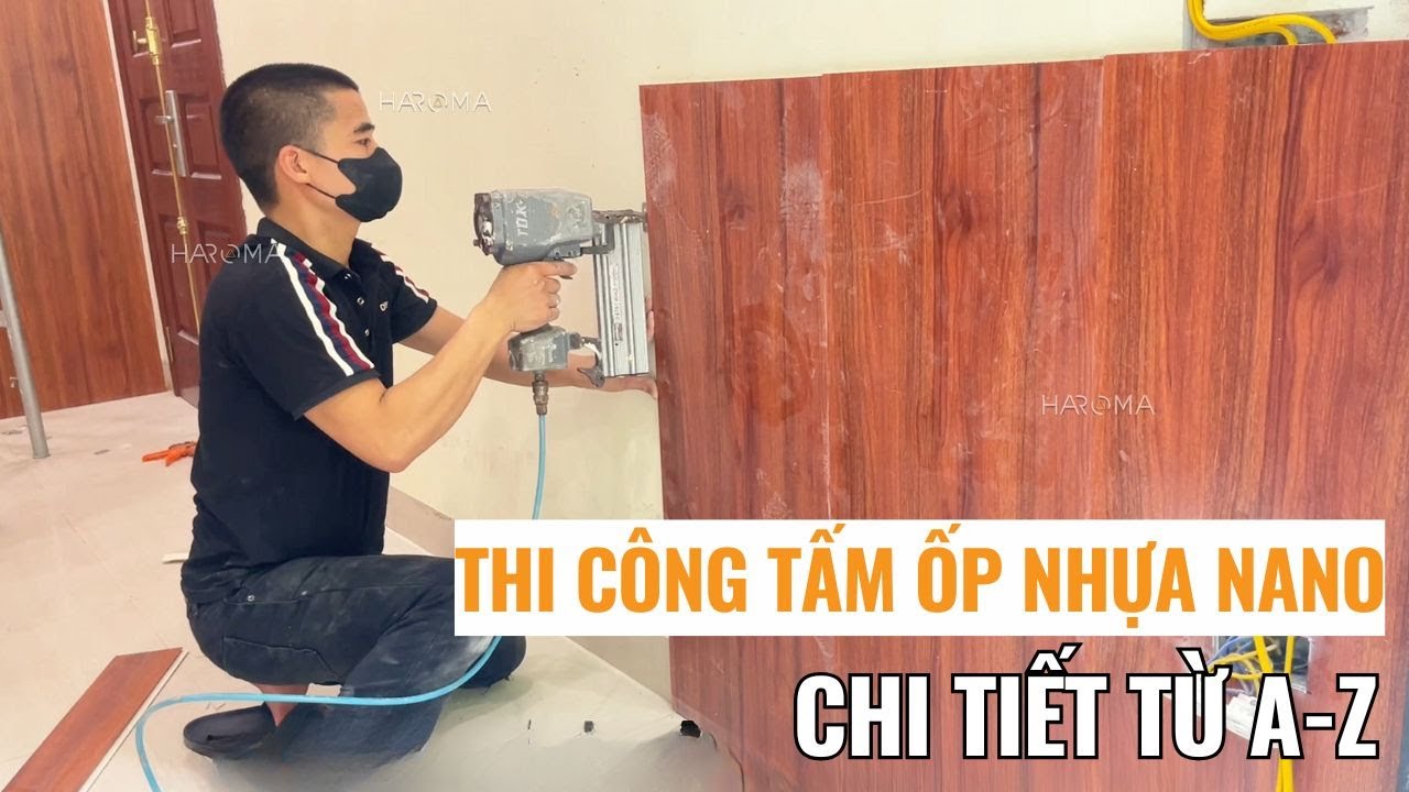 Hướng dẫn thi công tấm nhựa ốp tường nano cải tạo tường nhà cũ | Thi công tấm ốp nhựa nano | Haroma