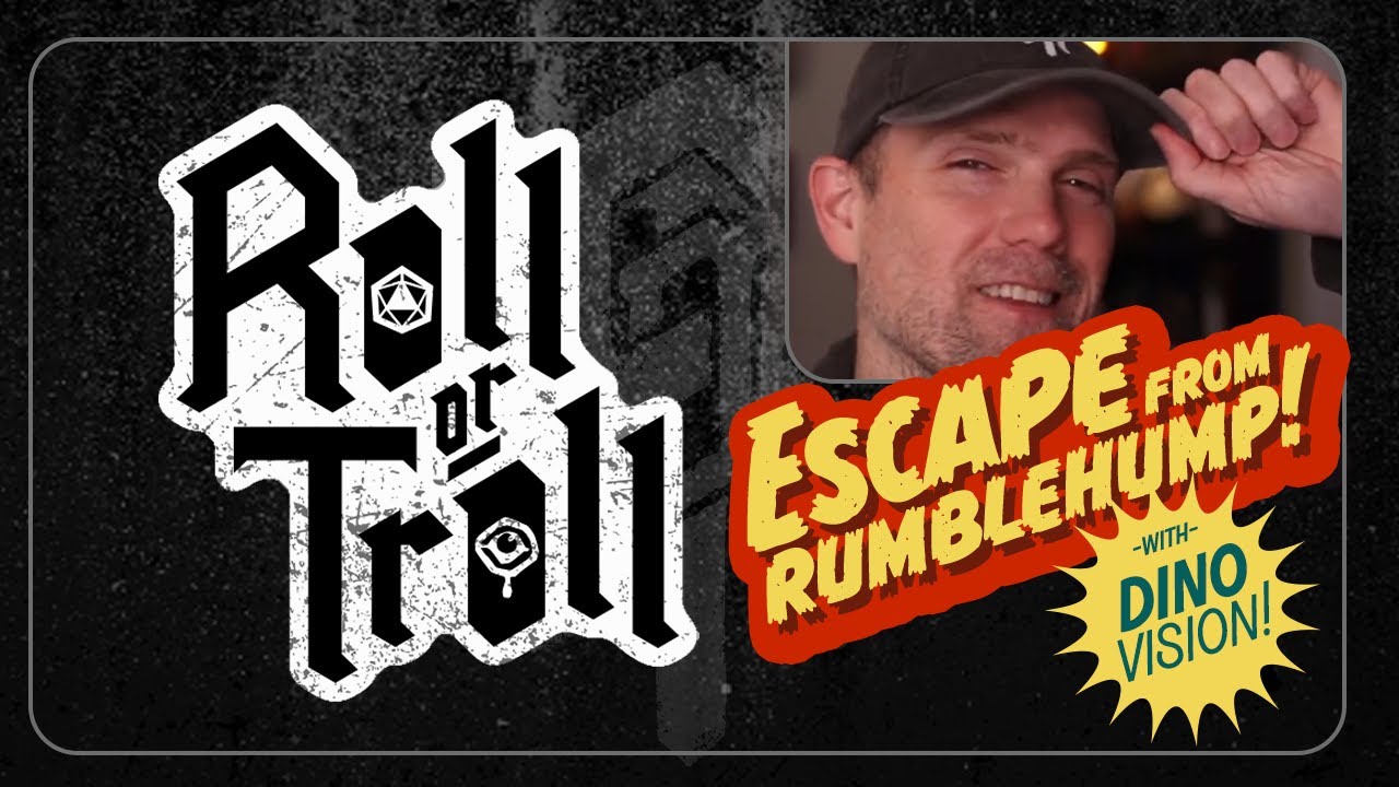 Roll-or-Troll: Escape from Rumblehump (with Dino Vision) with Wade Acuff