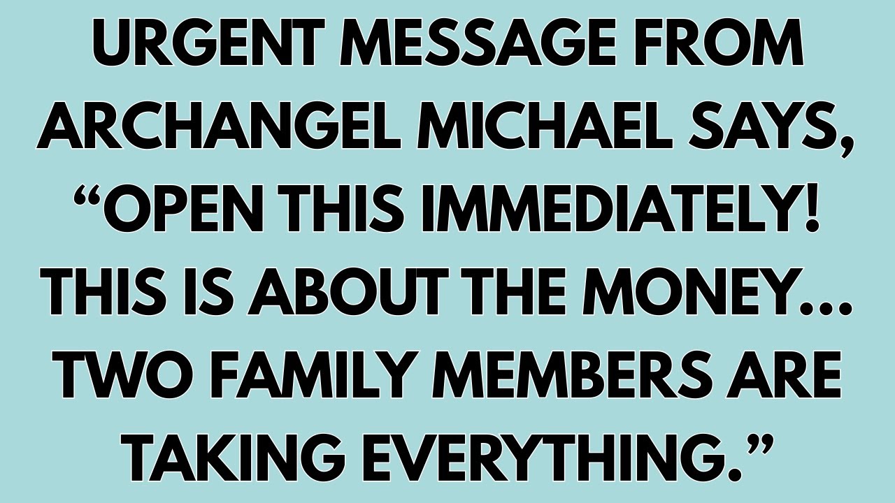 🧾URGENT MESSAGE FROM ARCHANGEL MICHAEL — “OPEN THIS IMMEDIATELY! THIS IS ABOUT THE MONEY… TWO FAMILY