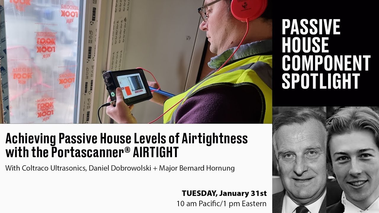 Achieving Passive House Levels of Airtightness w/ the Portascanner AIRTIGHT | Component Spotlight