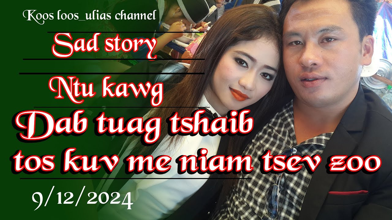 Dab tuag tshaib tos kuv me niam tsev zoo ntu kawg 09/12/2024