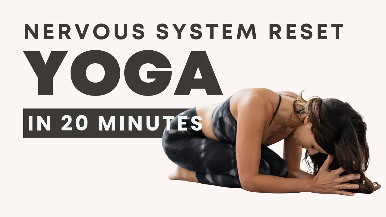 20 minute Yoga for a Nervous System Reset