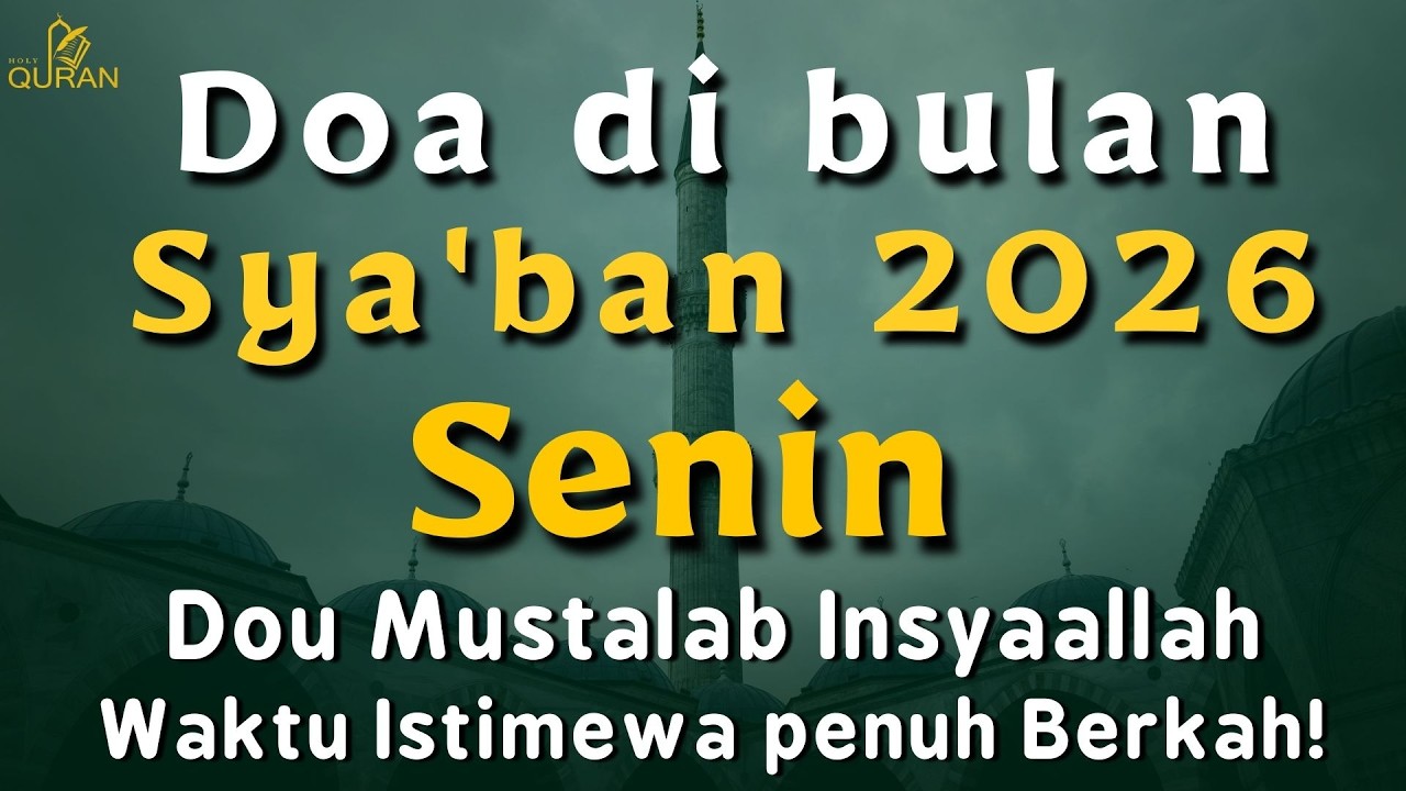 Doa Senin  Sya'ban🌙Lengkap Arab Waktu Istimewa Penuh Berkah! -  Sya'ban 2026 /14 Shbn 1447