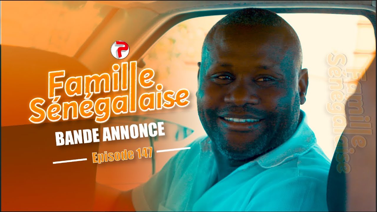 Famille Sénégalaise Saison 3 - BANDE ANNONCE Épisodes 147