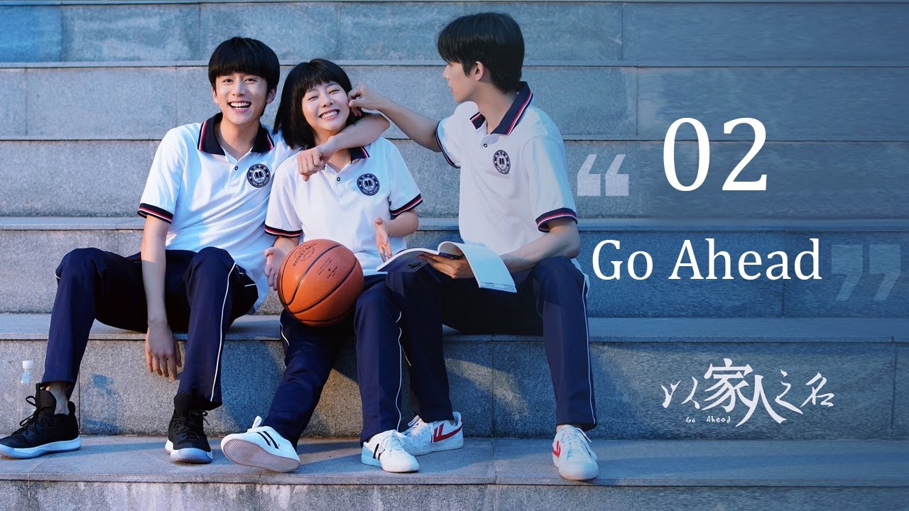 Go Ahead 02丨Drama Pertumbuhan Para Remaja