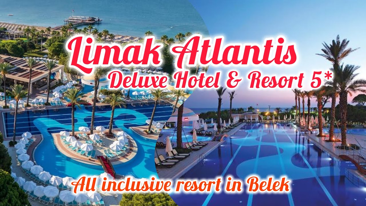 Limak Atlantis Deluxe Hotel & Resort 5* 🌟/ Belek Antalya Turkey 🇹🇷