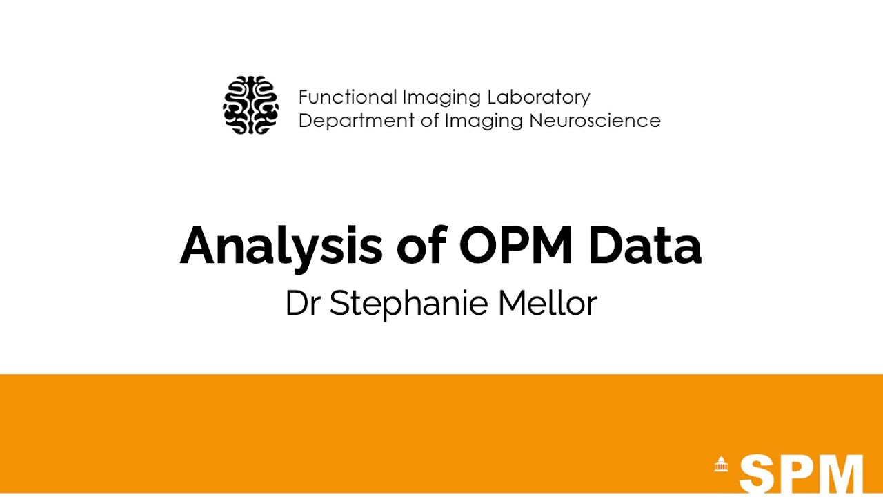 Analysis of Optically Pumped Magnetometers (OPM) Data | Dr Stephanie Mellor | SPM for EEG and MEG