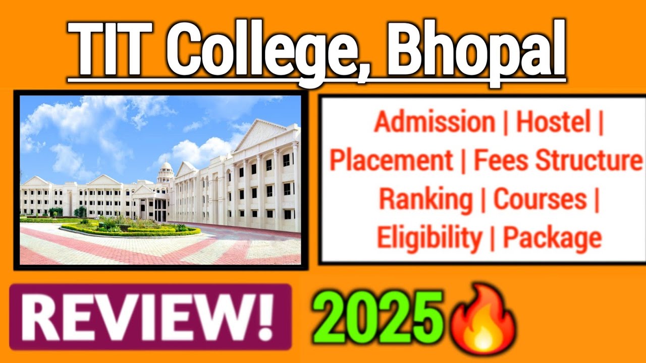 TIT College Bhopal Review 2025 | Courses, Admission, Fees, Placement, Hostel | Full Details