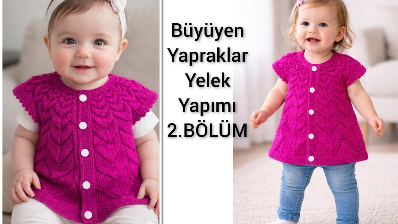 B&Uuml;Y&Uuml;YEN YAPRAKLAR BEBEK YELEĞİ 2.B&Ouml;L&Uuml;M #diy #knitting #trend #bebek #bebek&ouml;rg&uuml;leri #bebekyeleği 