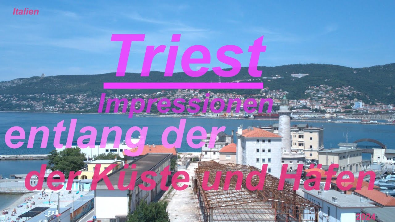 Triest Impressionen entlang der Küste und Häfen 2024