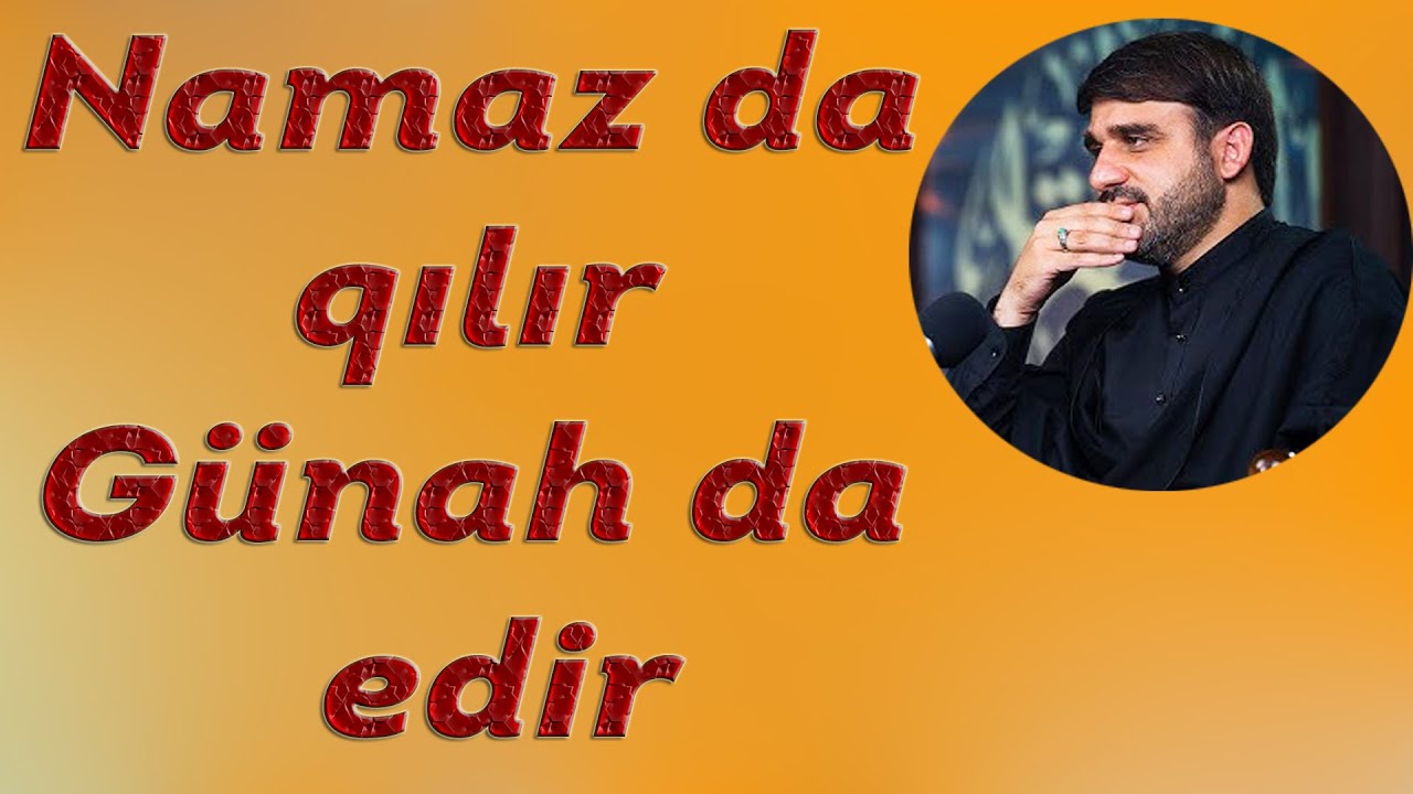 Hacı Ramil - Namaz da qılır Günah da edir