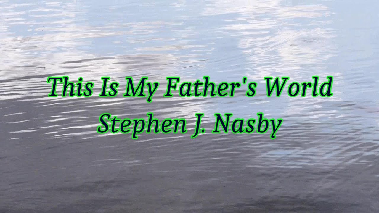 This Is My Father's World - Stephen J. Nasby - TheNCrew EliEli - with lyrics